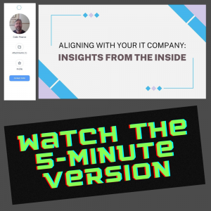 Screenshot for 5-minute recap of Aligning with your IT Company webinar
