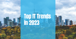 White text on top of photo of downtown Toronto in fall, says "Top IT Trends in 2023"