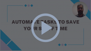 Automate Tasks to Save Yourself Time - webinar