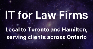 IT for Law Firms, local to Toronto and Hamilton, serving clients across Ontario (on galaxy background)