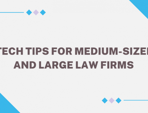 Tech Tips for Medium-Sized and Large Law Firms